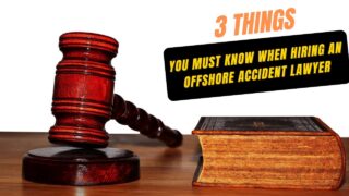 3 Things You Must Know When Hiring an Offshore Accident Lawyer