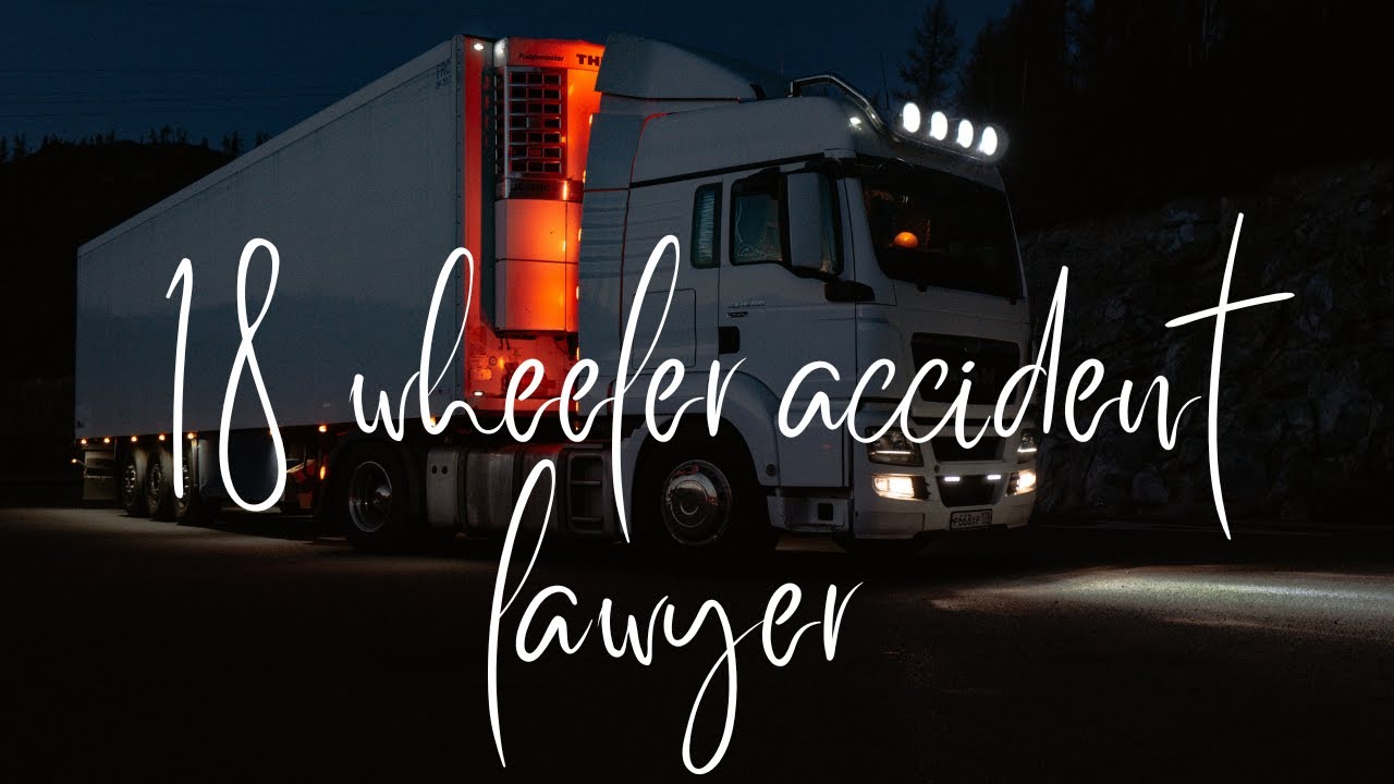 How a San Antonio 18-Wheeler Accident Attorney Can Help You