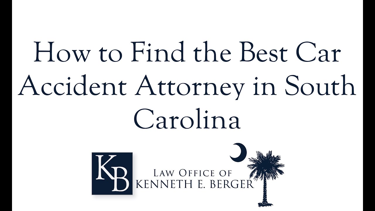 How to Find the Best Car Accident Lawyer in South Carolina | Auto Accident Attorney Kenneth Berger